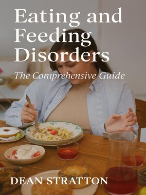 cover image of Eating and Feeding Disorders--The Comprehensive Guide